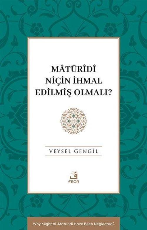 Matürîdî Niçin İhmal Edilmiş Olmalı?