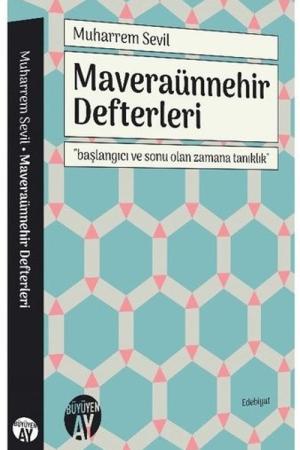 Maveraünnehir Defterleri Başlangıcı ve Sonu Olan Zamana Tanıklık