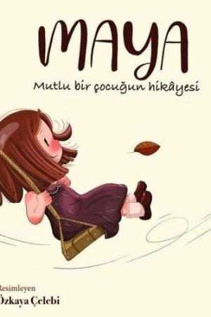 Maya Mutlu Bir Çocuğun Hikayesi