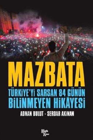 Mazbata Türkiye’yi Sarsan 84 Günün Bilinmeyen Hikayesi