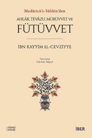 Medaricü's-salikîn'den Ahlak, Tevazu, Mürüvvet ve Fütüvvet