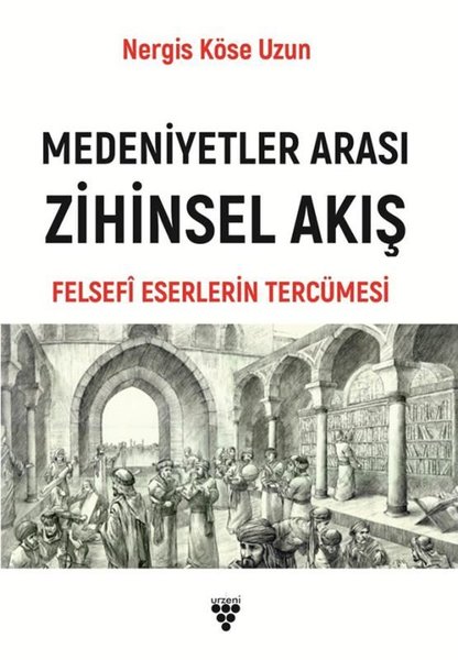 Medeniyetler Arası Zihinsel Akış Felsefi Eserlerin Tercümesi
