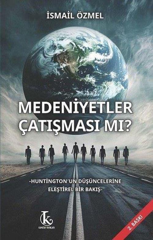 Medeniyetler Çatışması Mı? Huntington’un Düşüncelerine Eleştirel Bir Bakış