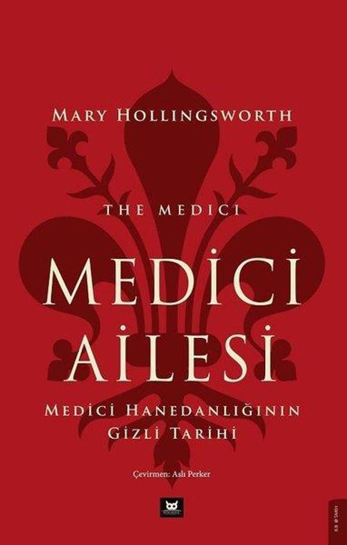 Medici Ailesi Medici Hanedanlığının Gizli Tarihi
