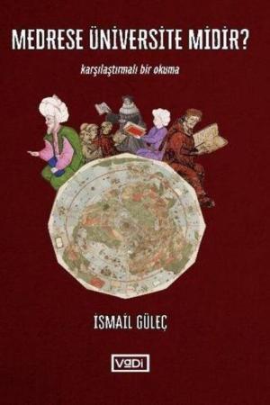 Medrese Üniversite midir ? Karşılaştırmalı Bir Okuma