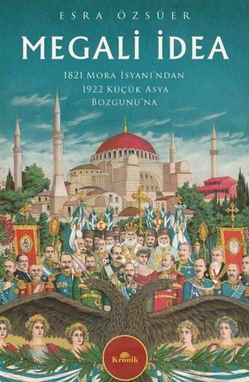 Megali İdea 1821 Mora İsyanı'ndan 1922 Küçük Asya Bozgunu'na