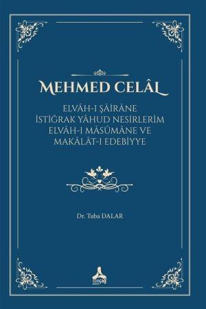 Mehmed Celal (Elvah-ı Şairane İstiğrak Yahud Nesirlerim Elvah-ı Masûmane ve Makalat-ı Edebiyye)