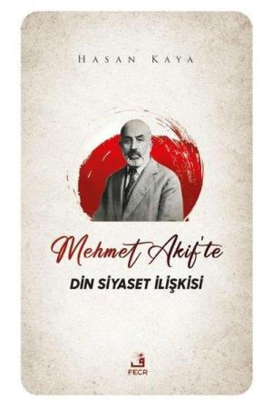 Mehmet Akif'te Din Siyaset İlişkisi