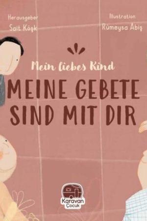 Meın Liebes Kind Meıne Gebete Sınd Mıt Tır