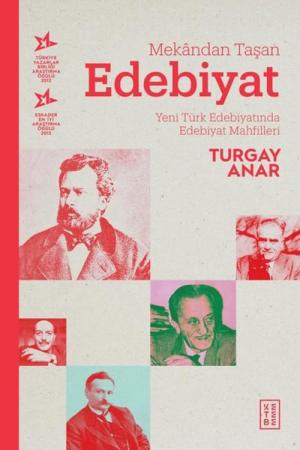Mekandan Taşan Edebiyat Yeni Türk Edebiyatında Edebiyat Mahfilleri
