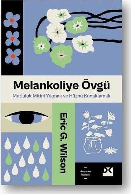 Melankoliye Övgü Mutluluk Mitini Yıkmak ve Hüznü Kucaklamak