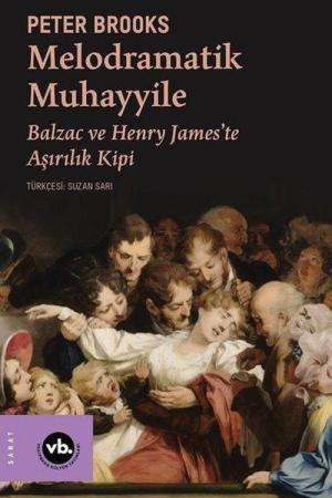 Melodramatik Muhayyile Balzac ve Henry James'te Aşırılık Kipi