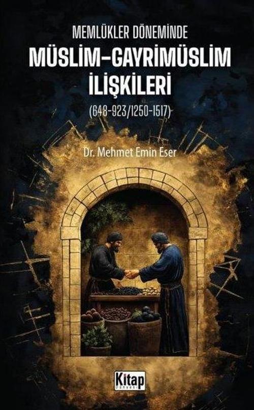 Memlükler Döneminde Müslim Gayrimüslim İlişkileri (648-923/1250-1517)