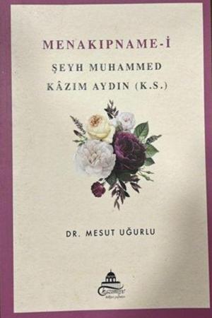 Menakıpname-i Şeyh Muhammed Kazım Aydın (k.s.)