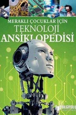 Meraklı Çocuklar İçin Teknoloji Vücudu Ansiklopedisi