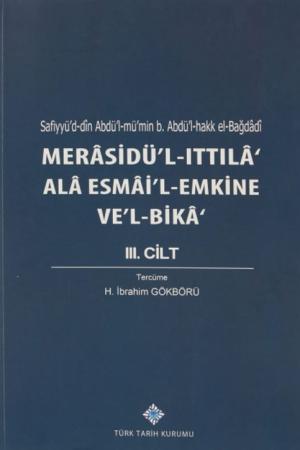 Merasidü'l-Ittıla'ala Esmai'l-Emkine Ve'l-Bika III. Cilt, Sefiyyü'd-dîn Abdü'l-mü'min b. Abdü'l-hakk el-Bağdadi