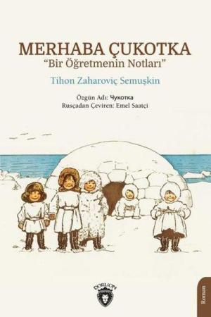 Merhaba Çukotka “Bir Öğretmenin Notları”
