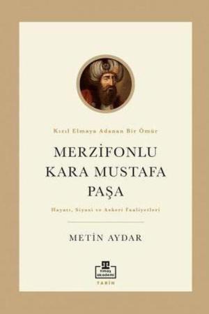 Merzifonlu Kara Mustafa Paşa Kızıl Elmaya Adanmış Bir Ömür