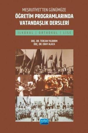 Meşrutiyet’ten Günümüze Öğretim Programlarında Vatandaşlık Dersleri (İlkokul, Ortaokul ve Lise)