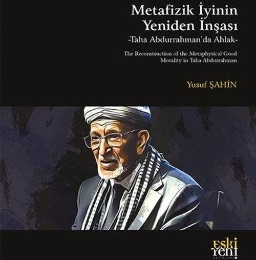 Metafizik İyinin Yeniden İnşası Taha Abdurrahman'da Ahlak