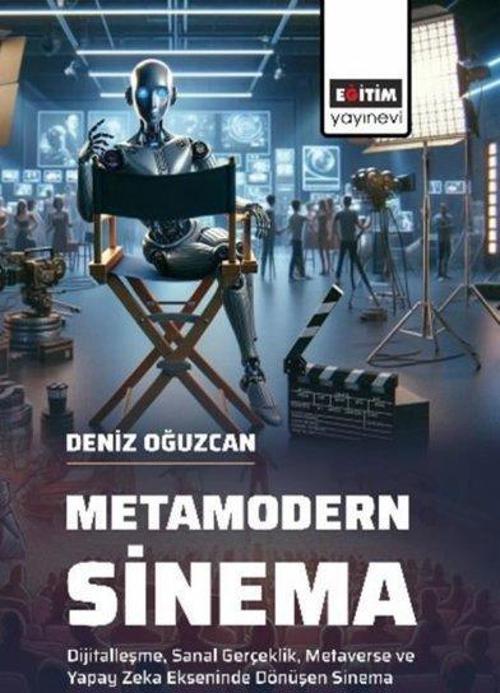Metamodern Sinema Dijitalleşme, Sanal Gerçeklik, Metaverse ve Yapay Zeka Ekseninde Dönüşen Sinema