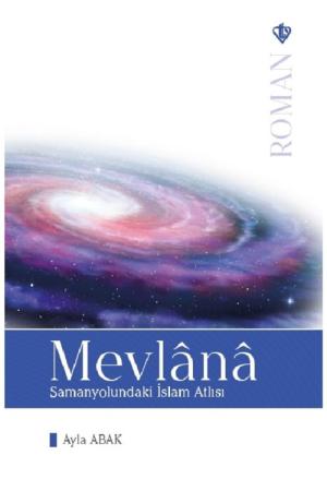 Mevlana - Samanyolundaki İslam Atlısı