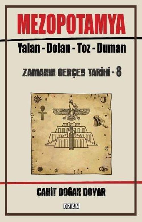 Mezopotamya Yalan - Dolan - Toz – Duman Zamanın Gerçek Tarihi - 8