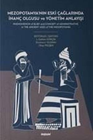 Mezopotamya'nın Eski Çağlarında İnanç Olgusu ve Yönetim Anlayışı
