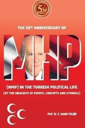 MHP The 50th Anniversary Of Mhp (Nmp) In The Turkish Political Life (By The Highlights Of Events, Concepts And Symbols)