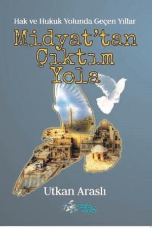Midyat’tan Çıktım Yola Hak ve Hukuk Yolunda Geçen Yıllar