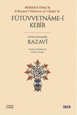 Miftaḥü'd-Deḳāʾiḳ fî Beyani'l-Fütüvve ve'l-Ḥaḳāʾiḳ / Fütüvvetname-i Kebîr