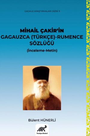 Mihail Çakır’ın Gagauzca (Türkçe)-Rumence Sözlüğü
