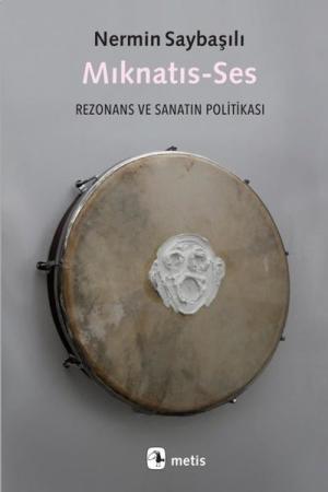 Mıknatıs-Ses Rezonans ve Sanatın Politikası
