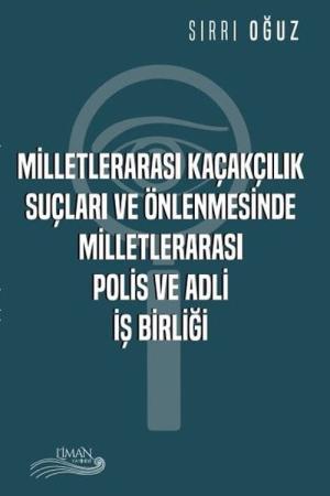Milletlerarası Kaçakçılık Suçları ve Önlenmesinde Milletlerarası Polis ve Adli İşbirliği