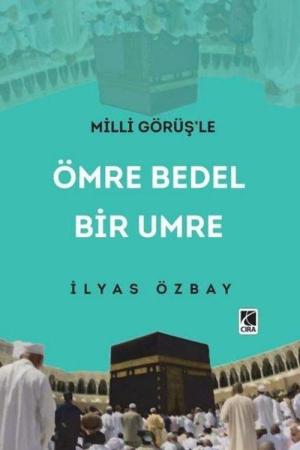 Milli Görüş'le Ömre Bedel Bir Umre