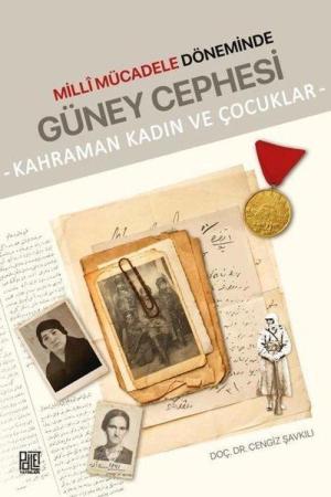 Millî Mücadele Döneminde Güney Cephesi (Kahraman Kadın Ve Çocuklar)
