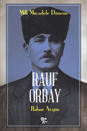 Milli Mücadele Kahramanı Rauf Orbay