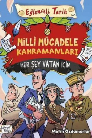 Milli Mücadele Kahramanları Her Şey Vatan İçin