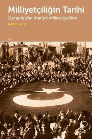 Milliyetçiliğin Tarihi Osmanlı'dan Atatürk Milliyetçiliğine