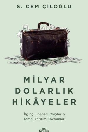 Milyar Dolarlık Hikayeler İlginç Finansal Olaylar Temel Yatırım Kavramları