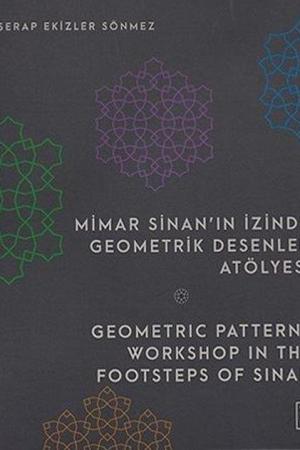Mimar Sinan'ın İzinde Geometrik Desenler Atölyesi / Geometric Patterns Workshop in the Footsteps of Sinan