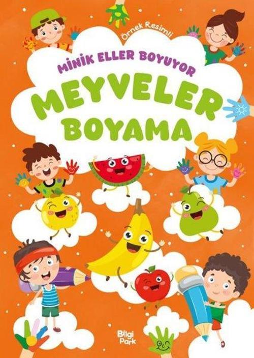 Minik Eller Boyuyor - Meyveler Boyama Kitabı (Örnek Resimli)
