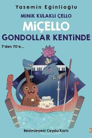 Minik Kulaklı Çello Miçello Gondollar Kentinde