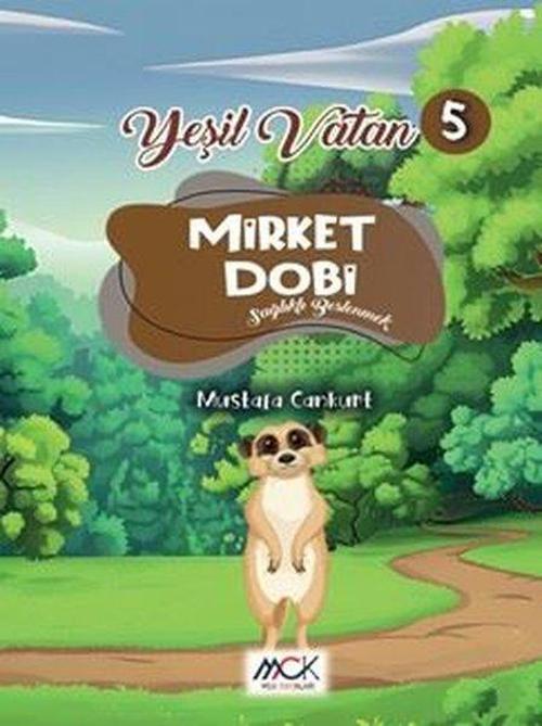 Mirket Dobi (Sağlıklı Beslenmek) Yeşil Vatan Serisi 5- Resimli Hikaye 6+Yaş