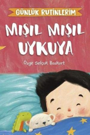 Mışıl Mışıl Uykuya - Günlük Rutinlerim
