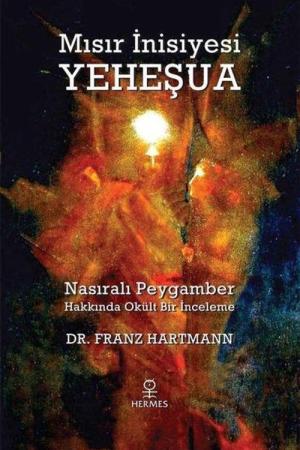 Mısır İnisiyesi Yeheşua Nasıralı Peygamber Hakkında Okült Bir İnceleme