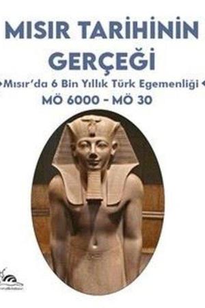 Mısır Tarihinin Gerçeği Mısır'da 6 Bin Yıllık Türk Egemenliği