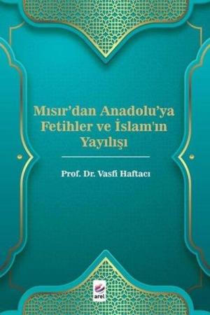 Mısır'dan Anadolu'ya Fetihler ve İslam'ın Yayılışı