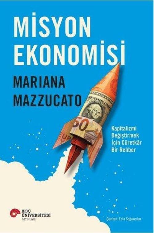 Misyon Ekonomisi Kapitalizmi Değiştirmek İçin Cüretkar Bir Rehber