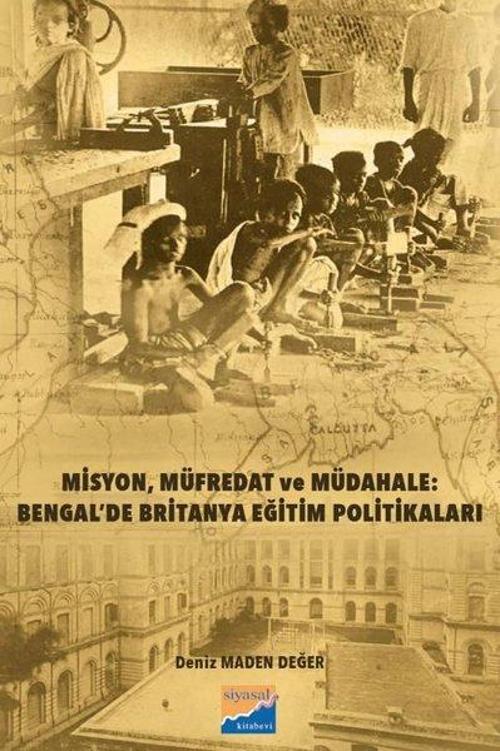 Misyon, Müfredat ve Müdahale Bengal’de Britanya Eğitim Politikaları